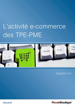 L’activité e-commerce
des TPE-PME
Enquête 2011
 