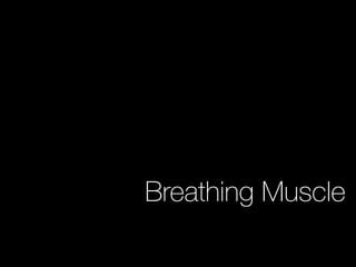 Breathing Muscle
 