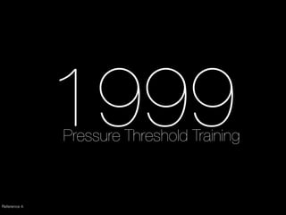 1999Pressure Threshold Training
Reference 4.
 