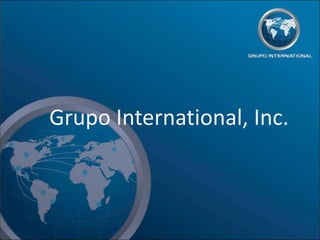 Grupo International, Inc. 
 