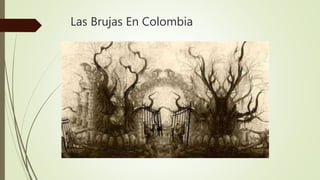 Las Brujas En Colombia
 