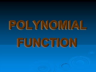 POLYNOMIAL
 FUNCTION
 