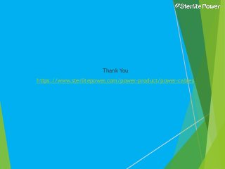 Thank You
https://www.sterlitepower.com/power-product/power-cables
 