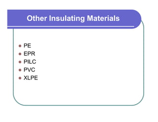 Other Insulating Materials


PE
EPR
PILC
PVC
XLPE
 