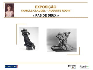 EXPOSIÇÃO CAMILLE CLAUDEL – AUGUSTE RODIN « PAS DE DEUX » 