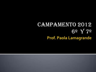 CAMPAMENTO 2012
         6º y 7º
 