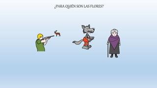 ¿PARA QUIÉN SON LAS FLORES?