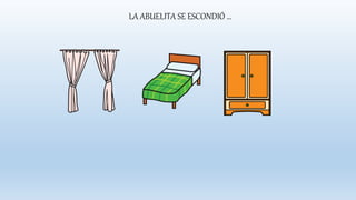 LA ABUELITA SE ESCONDIÓ …