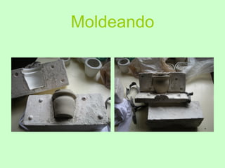 Moldeando
 