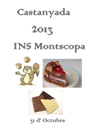 Castanyada

2013
INS Montscopa

31 d’ Octubre

 