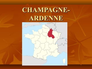 CHAMPAGNE-CHAMPAGNE-
ARDENNEARDENNE
 