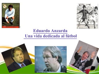 Eduardo Anzarda  Una vida dedicada al fútbol 