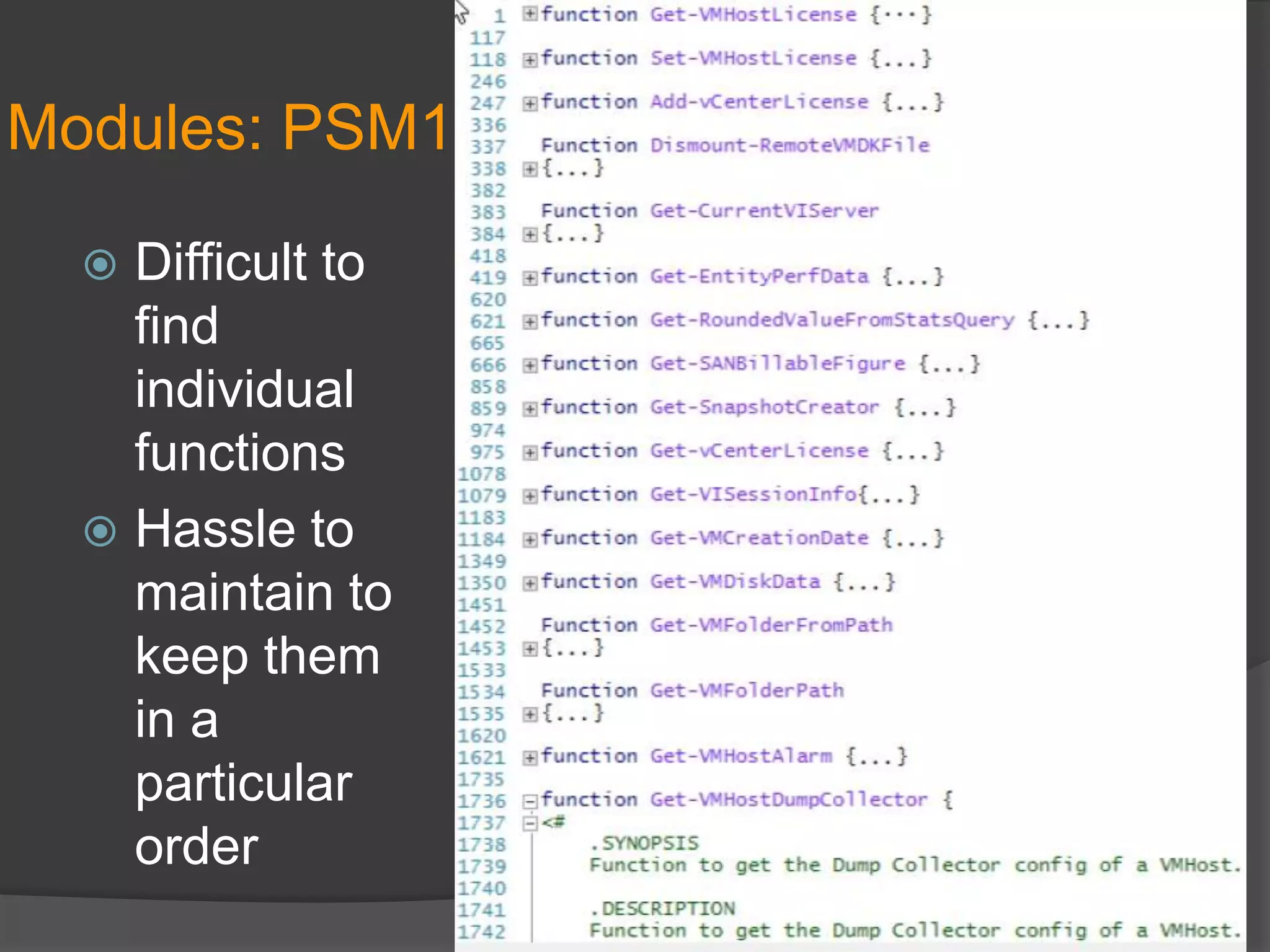Modules: PSM1
Difficult to
find
individual
functions
 Hassle to
maintain to
keep them
in a
particular
order


 
