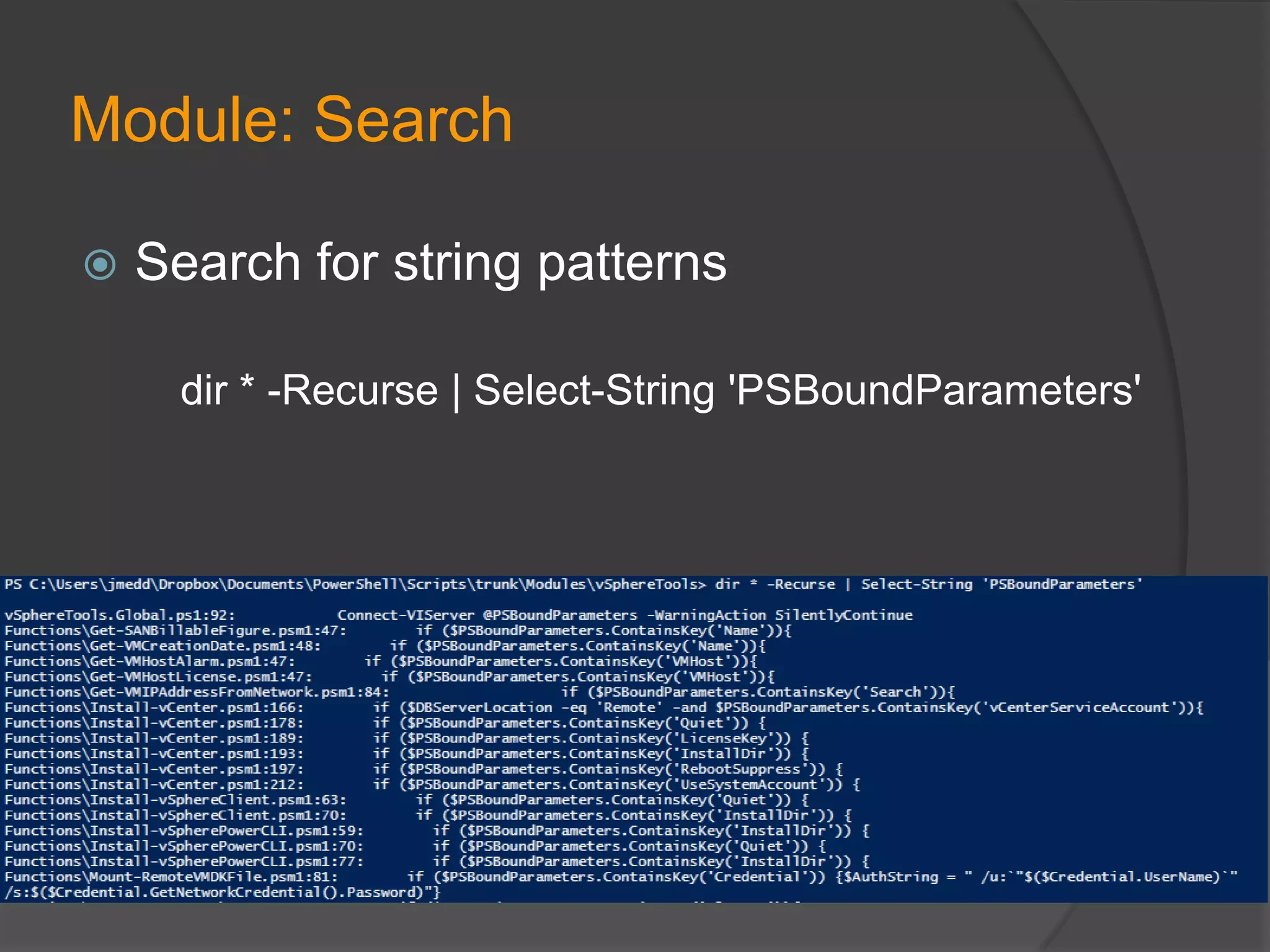 Module: Search


Search for string patterns
dir * -Recurse | Select-String 'PSBoundParameters'

 