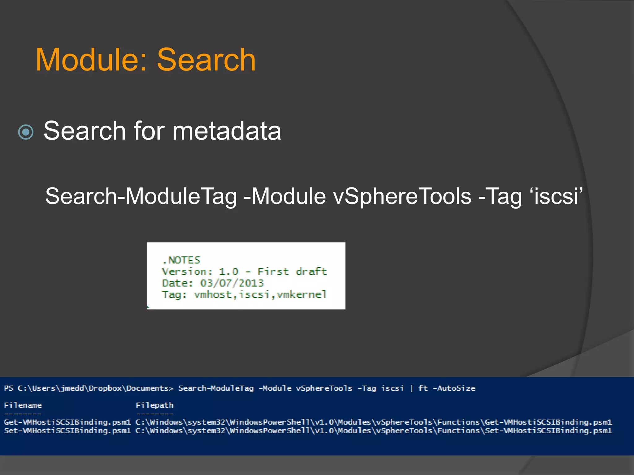 Module: Search


Search for metadata
Search-ModuleTag -Module vSphereTools -Tag ‘iscsi’

 