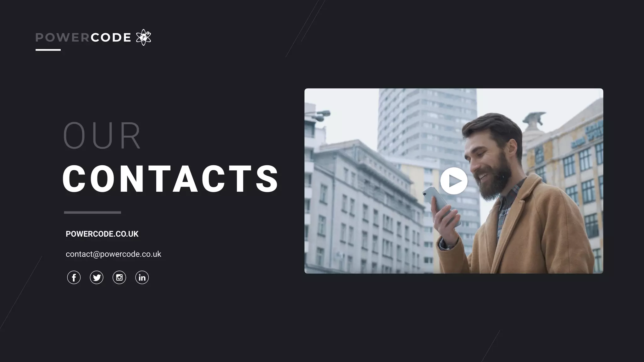 OUR
CONTACTS
POWERCODE.CO.UK
contact@powercode.co.uk
POWERCODE
 