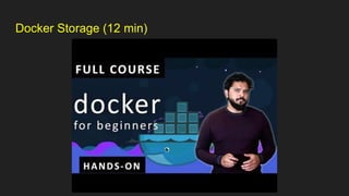 Docker Storage (12 min)
 