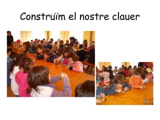 Construïm el nostre clauer
 