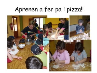 Aprenen a fer pa i pizza!!
 