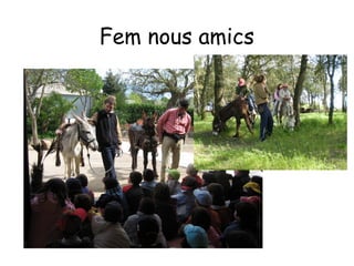 Fem nous amics
 