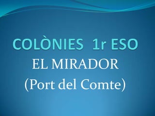 EL MIRADOR
(Port del Comte)

 