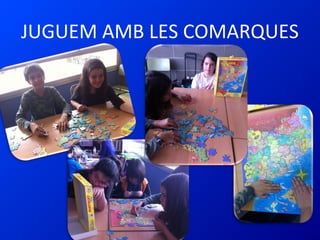 JUGUEM AMB LES COMARQUES
 