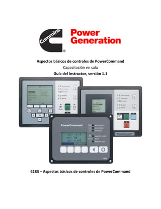 Aspectos básicos de controles de PowerCommand
Capacitación en sala
Guía del instructor, versión 1.1
6283 – Aspectos básicos de controles de PowerCommand
 