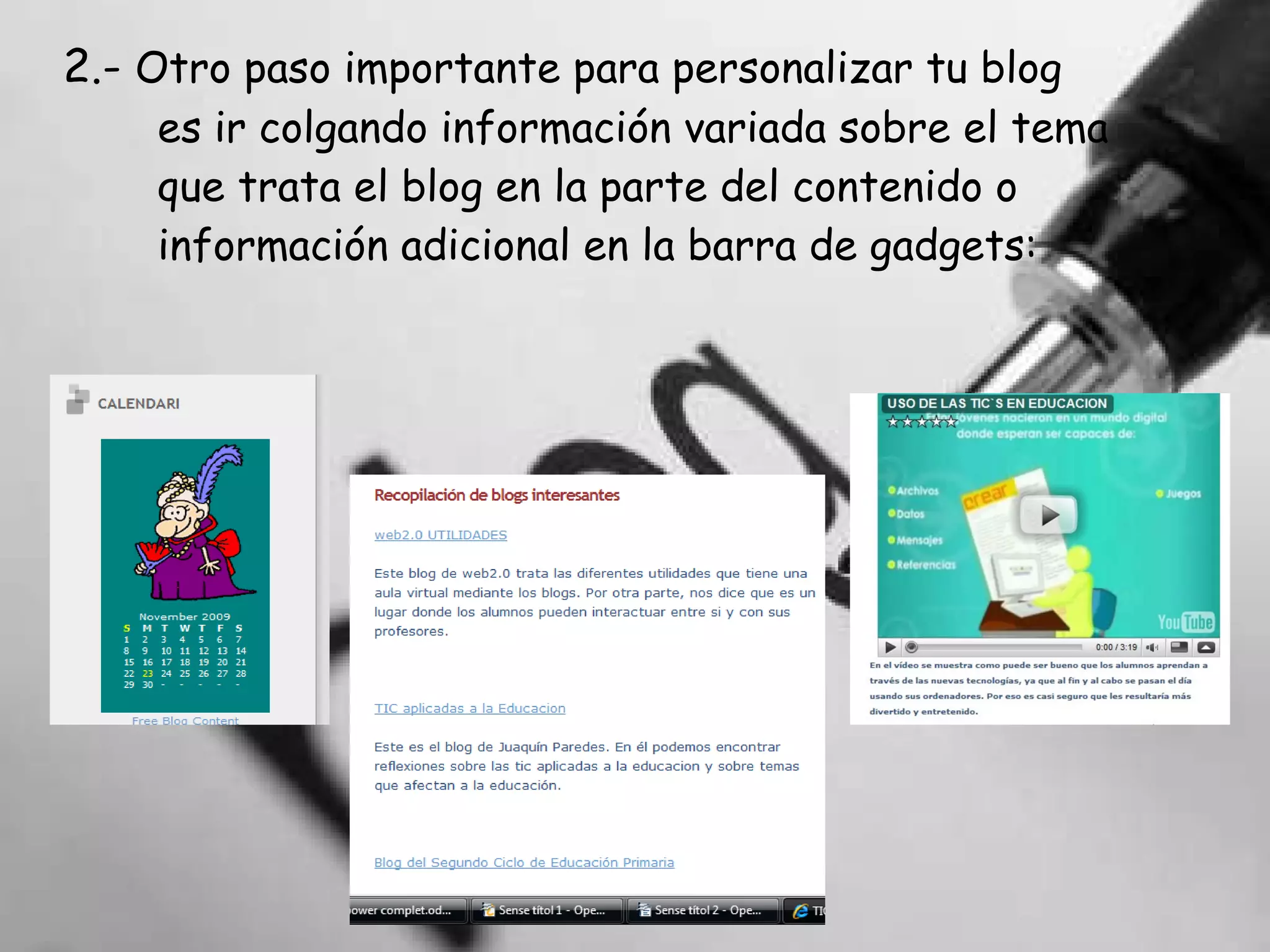 2.-  Otro paso importante para personalizar tu blog es ir colgando información variada sobre el tema que trata el blog en la parte del contenido o información adicional en la barra de gadgets: 