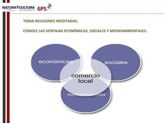 TOMA DECISIONES MEDITADAS;
CONOCE LAS VENTAJAS ECONÓMICAS, SOCIALES Y MEDIOAMBIENTALES.
 