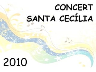 CONCERT SANTA CECÍLIA 2010 