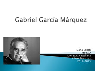 Maria Ubach
4to ESO
Literatura castellana
Albert Ferrarons
2012-2013
 