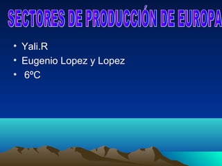 • Yali.R
• Eugenio Lopez y Lopez
• 6ºC
 
