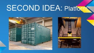 SECOND IDEA: Platform 
 