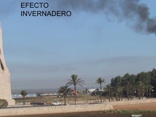 EFECTO
INVERNADERO
 