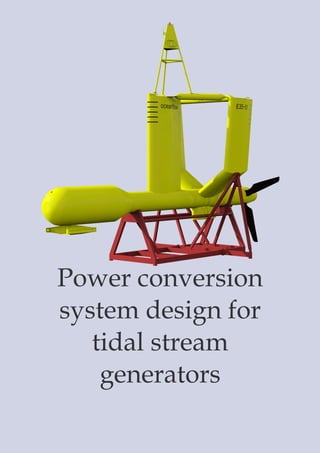 Power conversion
system design for
tidal stream
generators
 