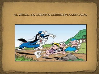 AL VERLO, LOS CERDITOS CORRIERON A SUS CASAS