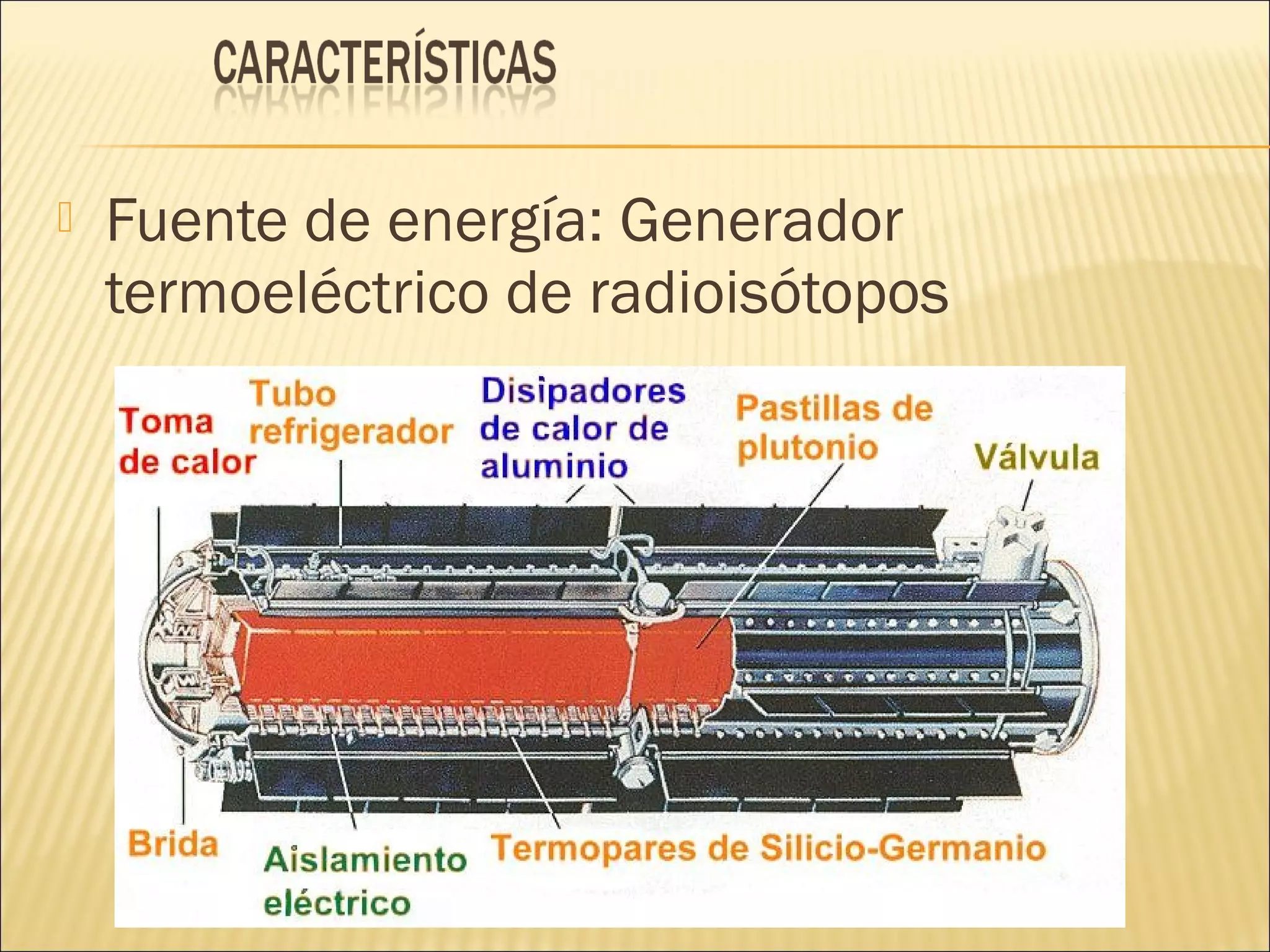  Fuente de energía: Generador
termoeléctrico de radioisótopos
 