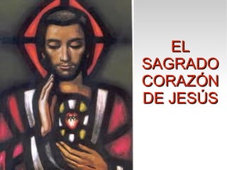 EL SAGRADO CORAZÓN DE JESÚS 