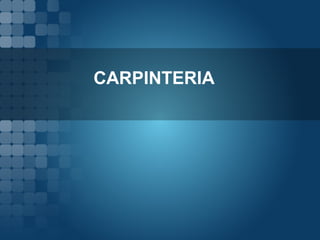 CARPINTERIA
 