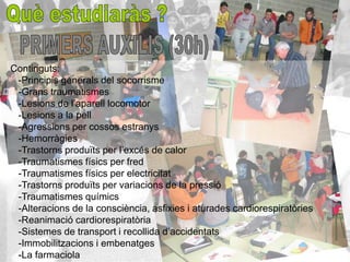 Continguts:
 -Principis generals del socorrisme
 -Grans traumatismes
 -Lesions de l’aparell locomotor
 -Lesions a la pell
 -Agressions per cossos estranys
 -Hemorràgies
 -Trastorns produïts per l’excés de calor
 -Traumatismes físics per fred
 -Traumatismes físics per electricitat
 -Trastorns produïts per variacions de la pressió
 -Traumatismes químics
 -Alteracions de la consciència, asfixies i aturades cardiorespiratòries
 -Reanimació cardiorespiratòria
 -Sistemes de transport i recollida d’accidentats
 -Immobilitzacions i embenatges
 -La farmaciola
 