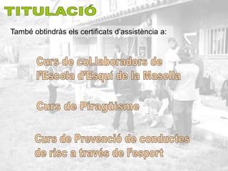 També obtindràs els certificats d’assistència a:
 