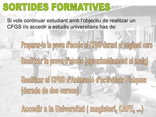 Si vols continuar estudiant amb l’objectiu de realitzar un
CFGS i/o accedir a estudis universitaris has de:
 