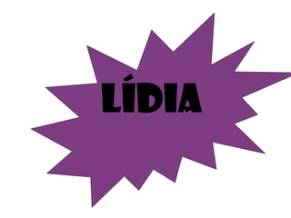 LÍDIA
 