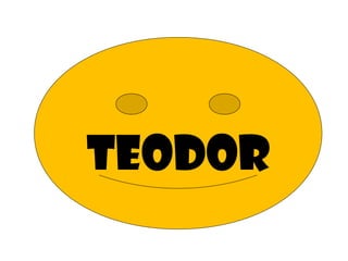 TEODOR
 