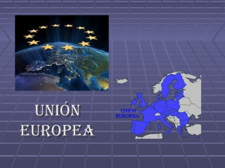 UniónUnión
EUropEaEUropEa
 
