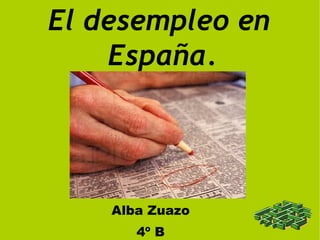 El desempleo en España. Alba Zuazo 4º B 