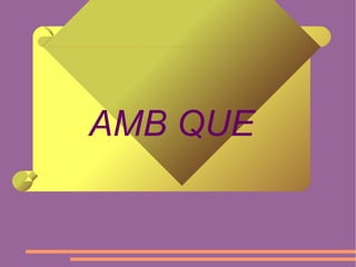AMB QUE

 