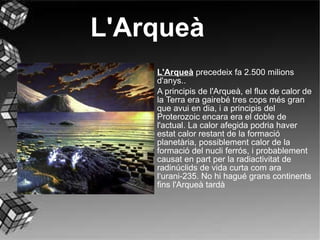 L'Arqueà   precedeix fa 2.500 milions d'anys..  