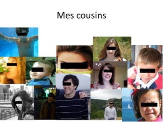 Mes cousins<br />