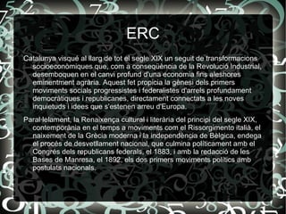 A les Eleccions al Parlament de Catalunya de 2003 va aconseguir l'11,9 per cent dels vots, el que va significar 15 escons al Parlament de Catalunya, i a les del 2006 en va obtenir 14, essent la quarta força parlamentària, amb un 10,65 per cent, de vots a Catalunya. 